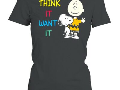 Think It Want It Snoopy Charlie Shirt