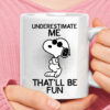 Underestimate Me That’ll Be Fun Snoopy Joe Cool Mug