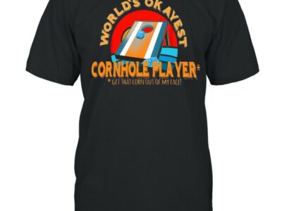 World’s Okayest Cornhole Get That Corn Out Of My Face T-shirt