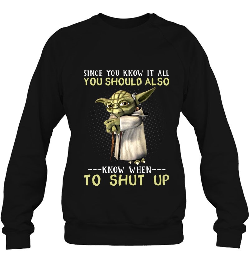 Funny Since You Know It All You Should Also Know When To Shut Up Novelty Star Wars Master Yoda