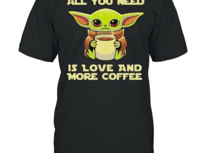 All you need is love and more coffee yoda shirt