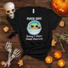 Baby Yoda fuck off sorry I mean good morning shirt
