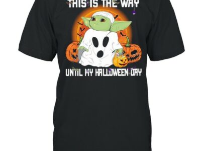 Baby Yoda Ghost this is the way until my Halloween day shirt