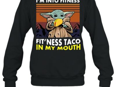 Baby-Yoda-I-Am-Into-Fitness-Fitness-Taco-In-My-Mouth-Vintage-T-Unisex-Sweatshirt.jpg