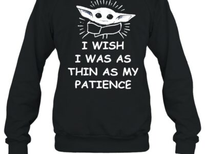 Baby-Yoda-I-Wish-I-Was-As-Thin-As-My-Patience-T-Unisex-Sweatshirt.jpg