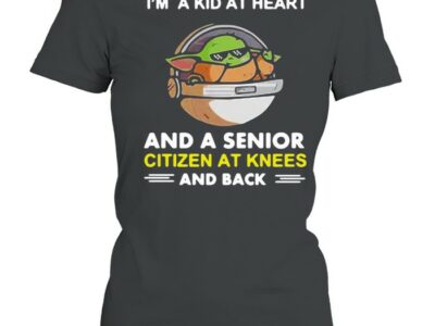 Baby Yoda I’m A Kid At Heart And A Senior Citizen At Knees And Back T-shirt