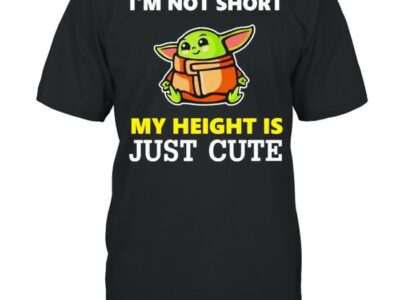 Baby Yoda I’m not short my height is just cute shirt