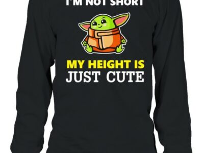 Baby-Yoda-Im-not-short-my-height-is-just-cute-Long-Sleeved-T-shirt.jpg
