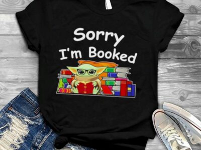 Baby Yoda reading Books sorry I’m booked shirt