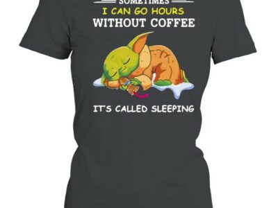 Baby Yoda Sometimes I Can Go Hours Without Coffee It’s Called Sleeping T-shirt