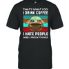 Baby Yoda That’s What I Do I Drink Coffee I Hate People And I Know Things T-shirt