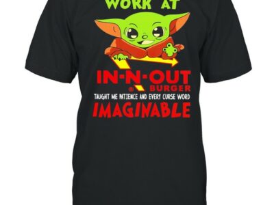Baby Yoda work at In-N-Out Burger taught me patience shirt