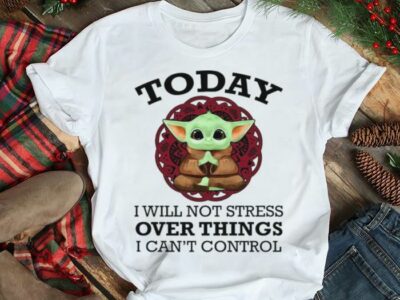 Baby Yoda Yoga today I will not stress over things I can’t control shirt
