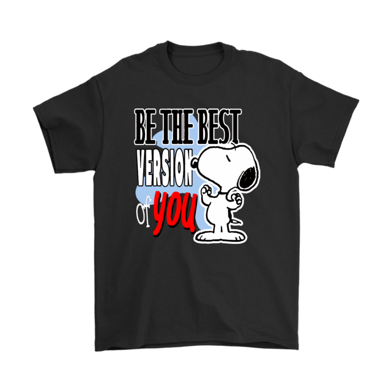 Be The Best Version Of You Snoopy Shirts