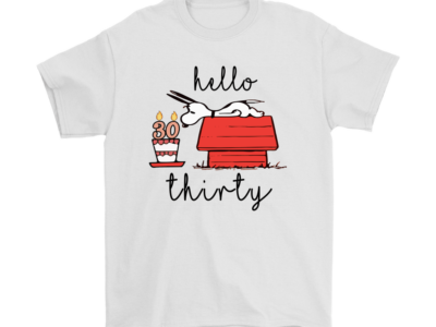 Hello Thirty 30th Birthday Snoopy Shirts
