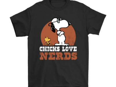 Chicks Love Nerds Snoopy Shirts