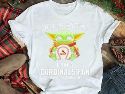 Damn Right I Am A Cardinals Fan Now And Forever Baby Yoda Shirt