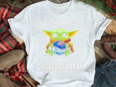 Damn Right I Am A Chicago Cubs Fan Now And Forever Baby Yoda Hug Ball Shirt