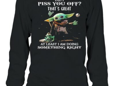 Did-i-piss-you-off-thats-great-at-least-i-am-doing-something-right-yoda-and-frog-Long-Sleeved-T-shirt.jpg