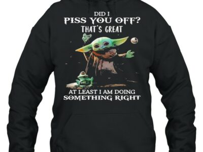 Did-i-piss-you-off-thats-great-at-least-i-am-doing-something-right-yoda-and-frog-Unisex-Hoodie.jpg