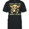 Dont tell me what to do yoda shirt