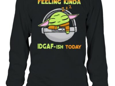 Feeling-Kinda-IDGAF-ish-Today-Baby-Yoda-Shirt-Long-Sleeved-T-shirt.jpg