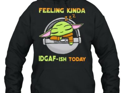 Feeling-Kinda-IDGAF-ish-Today-Baby-Yoda-Shirt-Unisex-Hoodie.jpg
