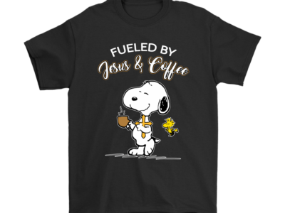 Fueled By Jesus & Coffee Snoopy Shirts