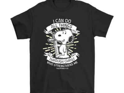 I Can Do All Things Through Christ Snoopy Shirts