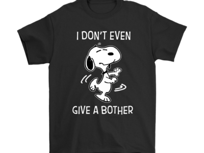 I Don’t Even Give A Bother Snoopy Shirts