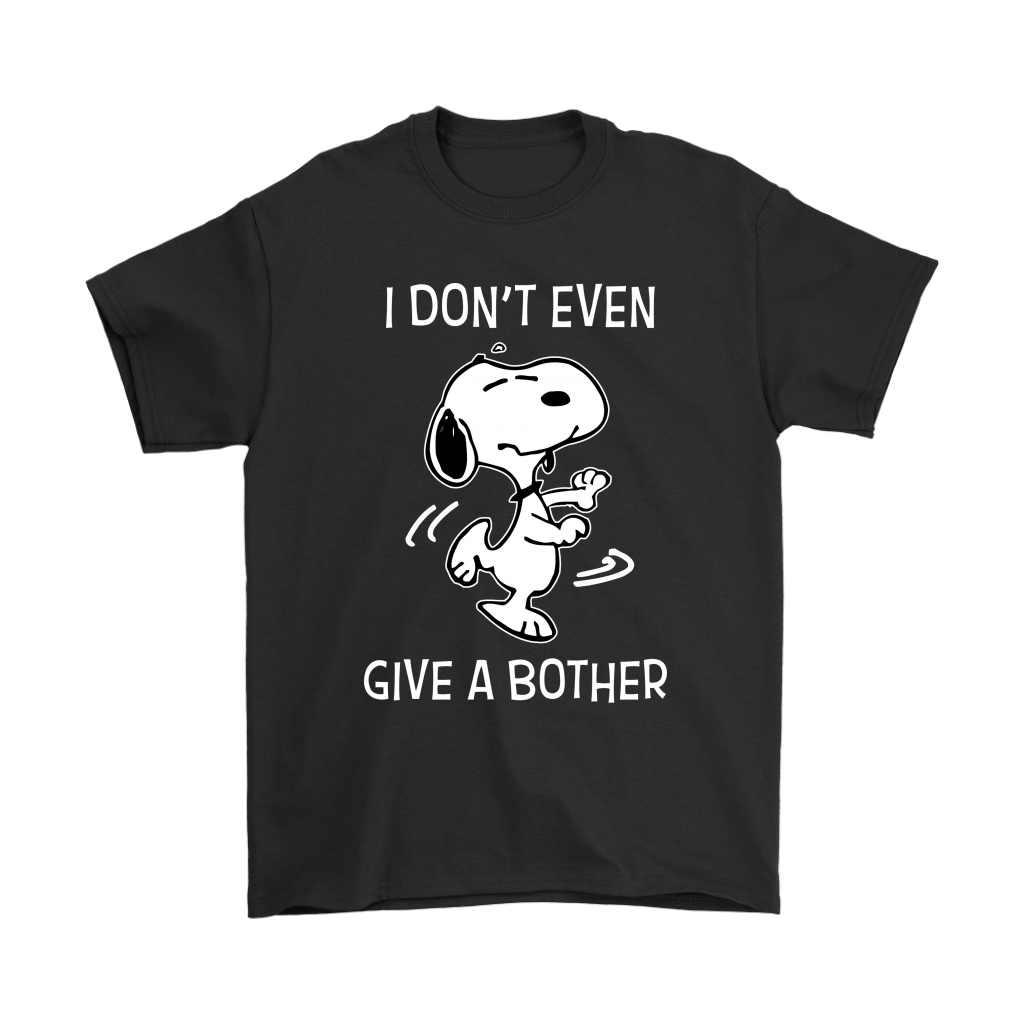 I Don't Even Give A Bother Snoopy Shirts - Hersmiles