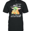 I Don’t Have Attitude I’ve Got A Personality You Cant Handle Yoda Shirt
