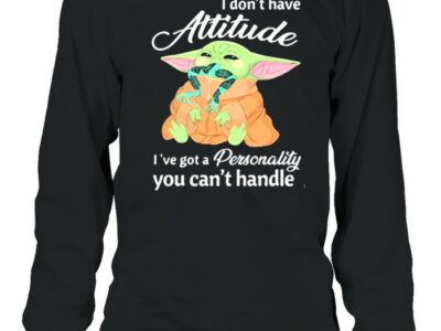 I-Dont-Have-Attitude-Ive-Got-A-Personality-You-Cant-Handle-Yoda-Shirt-Long-Sleeved-T-shirt.jpg