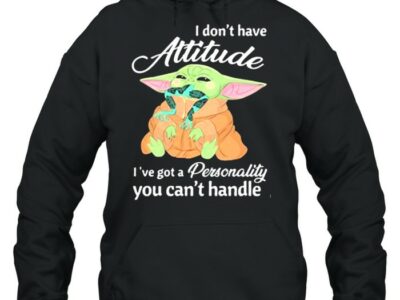 I-Dont-Have-Attitude-Ive-Got-A-Personality-You-Cant-Handle-Yoda-Shirt-Unisex-Hoodie.jpg