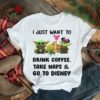 I Just Want To Drink Coffee Take Naps And Go To Disney Baby Yoda Shirt