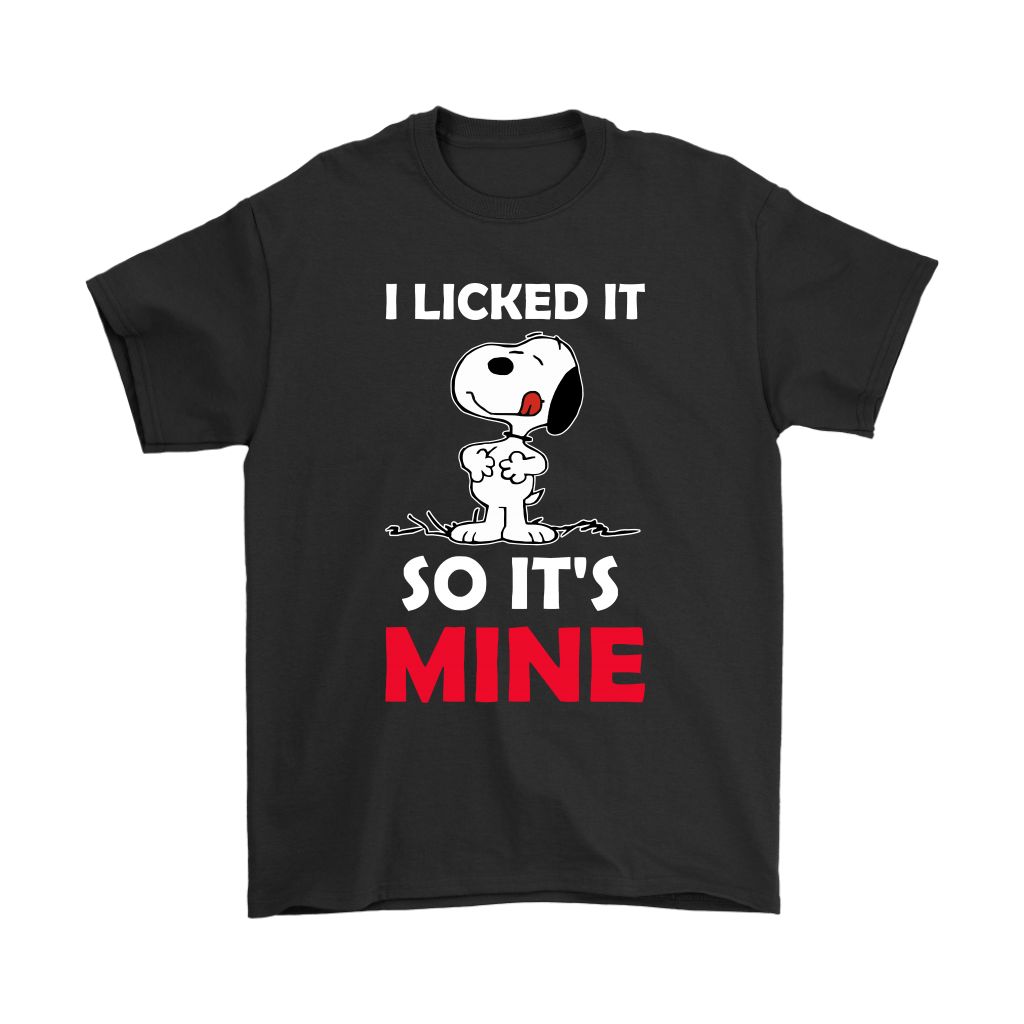I Licked It So It's Mine Greedily Snoopy Shirts