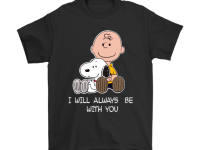 I Will Allways Be With You Snoopy Shirts