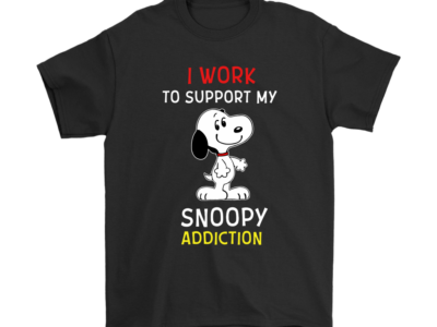 I Work To Support My Addiction Snoopy Shirts
