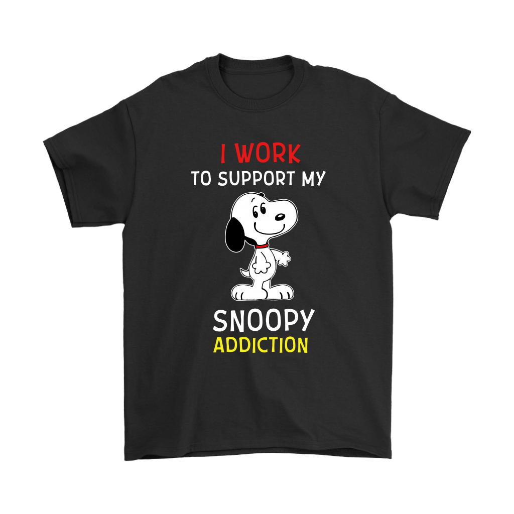 I Work To Support My Addiction Snoopy Shirts