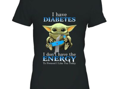 i have diabetes i dont have the energy to pretend i like you today baby yoda