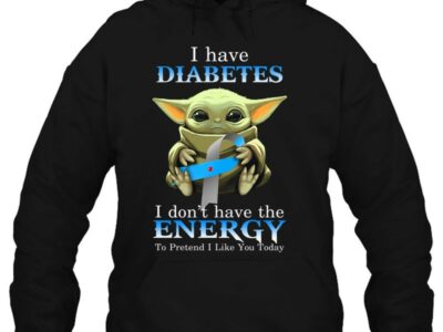 i have diabetes i dont have the energy to pretend i like you today baby yoda