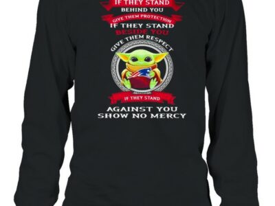 If-They-stand-behind-you-give-them-respect-against-you-show-no-mercy-baby-yoda-Long-Sleeved-T-shirt.jpg