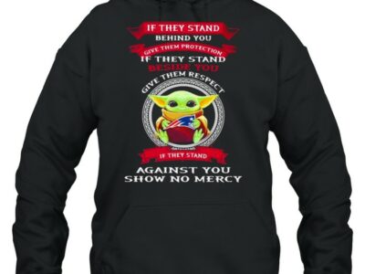 If-They-stand-behind-you-give-them-respect-against-you-show-no-mercy-baby-yoda-Unisex-Hoodie.jpg
