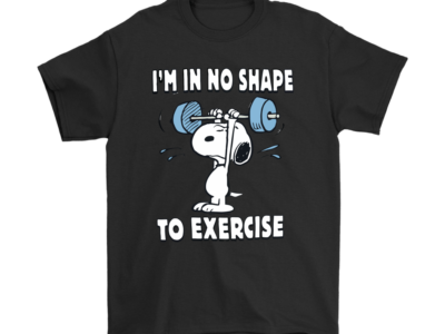 Im In No Shape To Exercise Snoopy Shirts