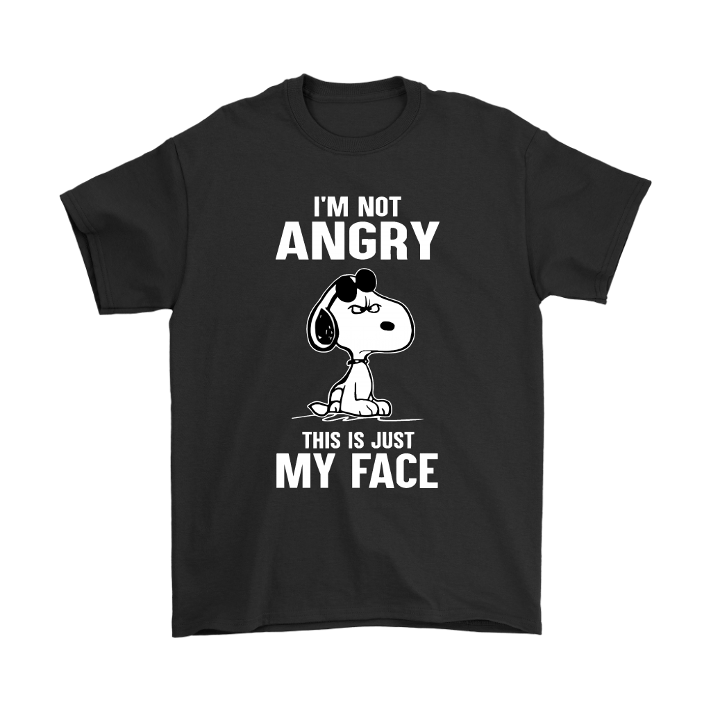 I'm Not Angry This Just My Face Snoopy Shirts