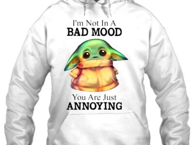 im not in a bad mood you are just annoying cute baby yoda