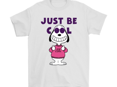 Joe Cool Just Be Cool Smiling Face Snoopy Shirts