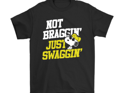 Joe Cool Not Braggin’ Just Swaggin’ Snoopy Shirts
