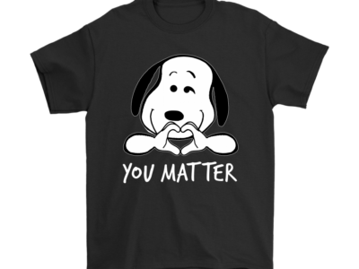 You Matter Love You Snoopy Shirts