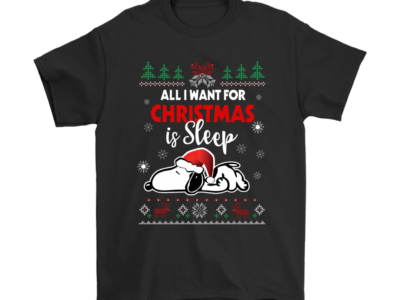 All I Want For Christmas Is Sleep Lazy Snoopy Shirts